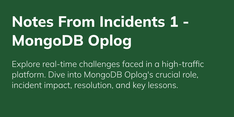 Notes From Incidents 1 - MongoDB Oplog